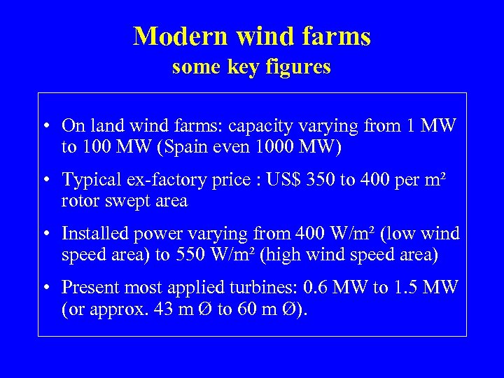 Modern wind farms some key figures • On land wind farms: capacity varying from