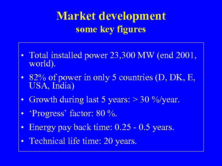 Market development some key figures • Total installed power 23, 300 MW (end 2001,