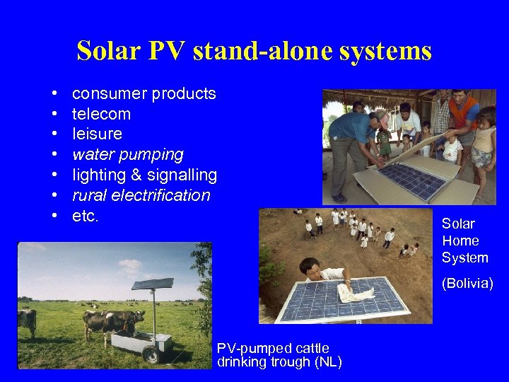 Solar PV stand-alone systems • • consumer products telecom leisure water pumping lighting &