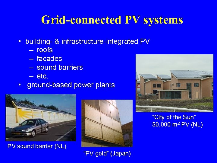 Grid-connected PV systems • building- & infrastructure-integrated PV – roofs – facades – sound