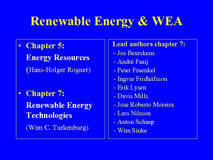 Renewable Energy & WEA • Chapter 5: Energy Resources (Hans-Holger Rogner) • Chapter 7: