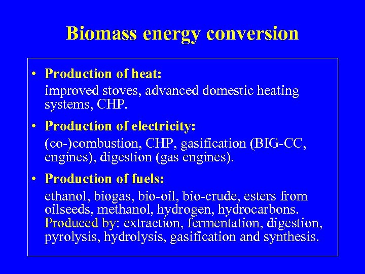 Biomass energy conversion • Production of heat: improved stoves, advanced domestic heating systems, CHP.