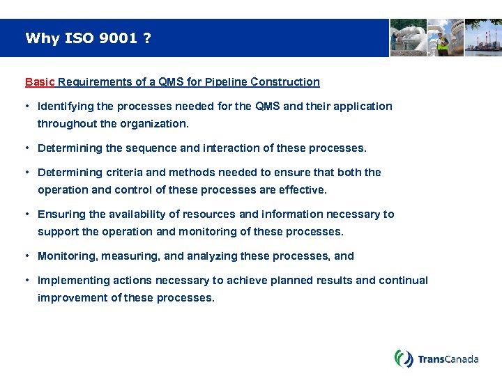 Why ISO 9001 ? Basic Requirements of a QMS for Pipeline Construction • Identifying