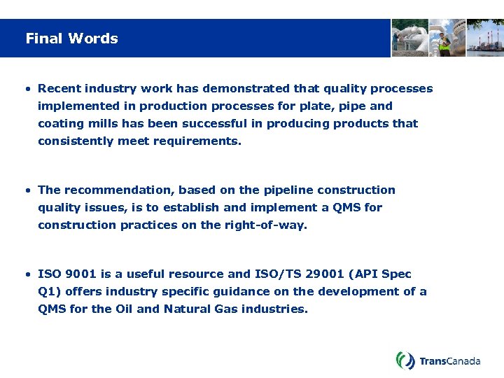 Final Words • Recent industry work has demonstrated that quality processes implemented in production