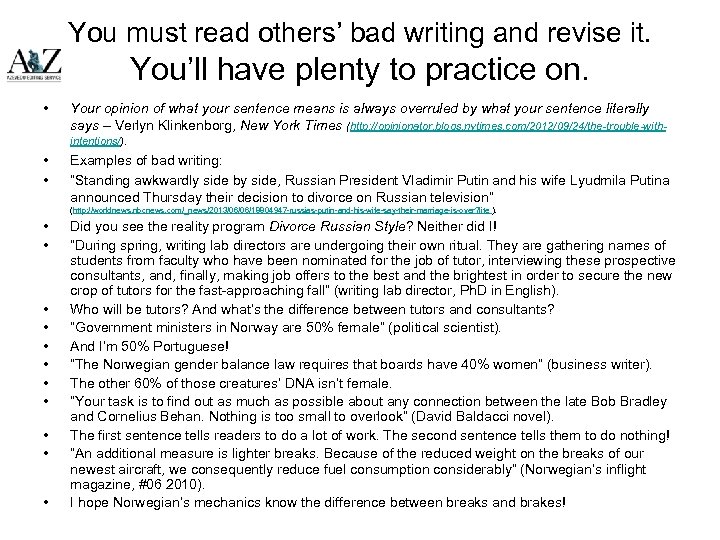 You must read others’ bad writing and revise it. You’ll have plenty to practice