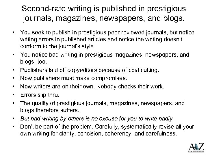 Second-rate writing is published in prestigious journals, magazines, newspapers, and blogs. • You seek