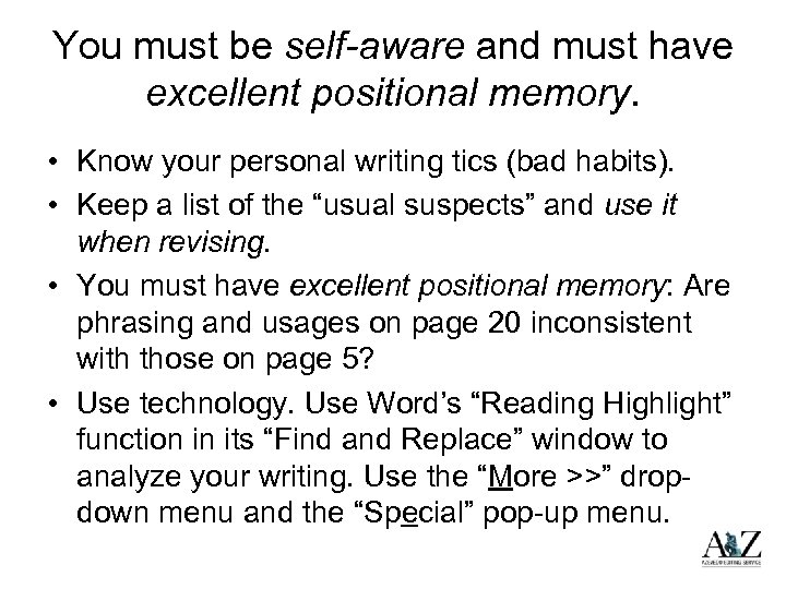 You must be self-aware and must have excellent positional memory. • Know your personal