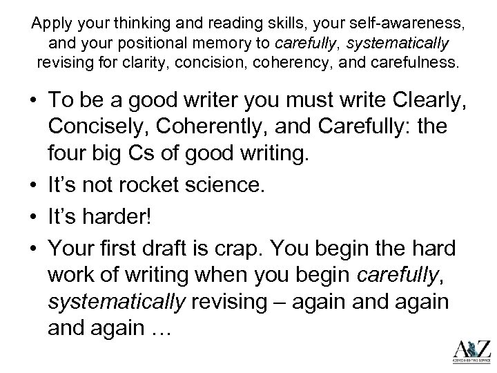 Apply your thinking and reading skills, your self-awareness, and your positional memory to carefully,