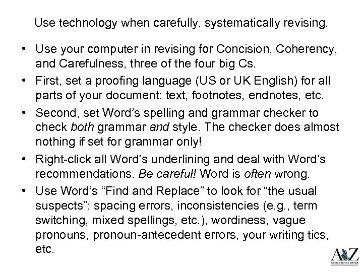 Use technology when carefully, systematically revising. • Use your computer in revising for Concision,