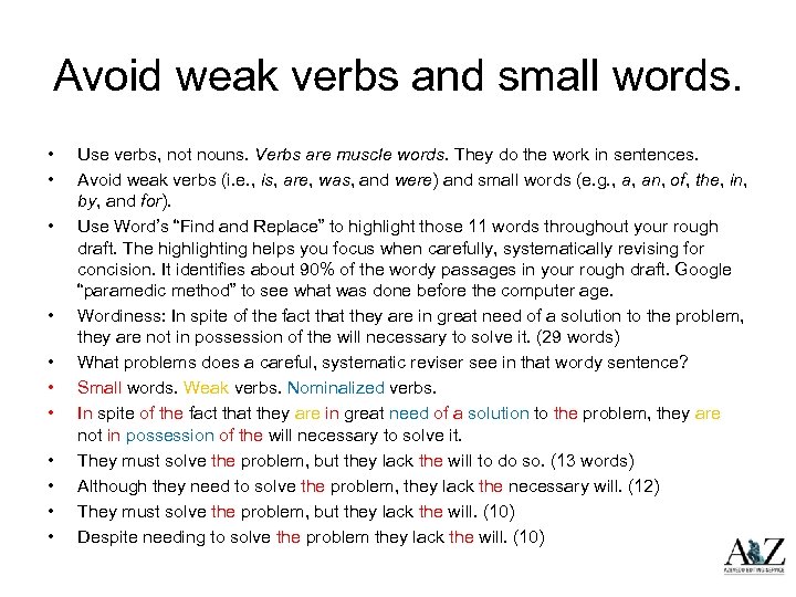 Avoid weak verbs and small words. • • • Use verbs, not nouns. Verbs