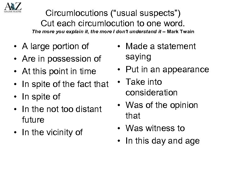 Circumlocutions (“usual suspects”) Cut each circumlocution to one word. The more you explain it,