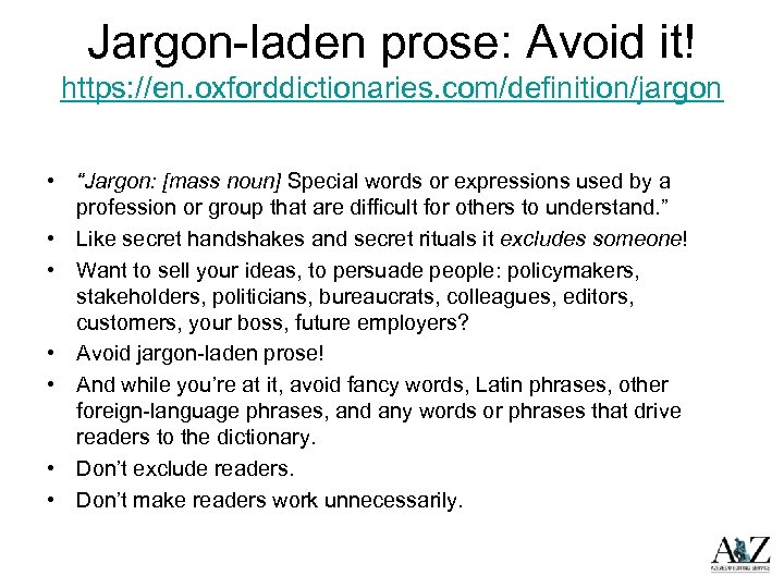 Jargon-laden prose: Avoid it! https: //en. oxforddictionaries. com/definition/jargon • “Jargon: [mass noun] Special words