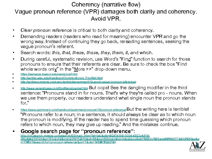 Coherency (narrative flow) Vague pronoun reference (VPR) damages both clarity and coherency. Avoid VPR.