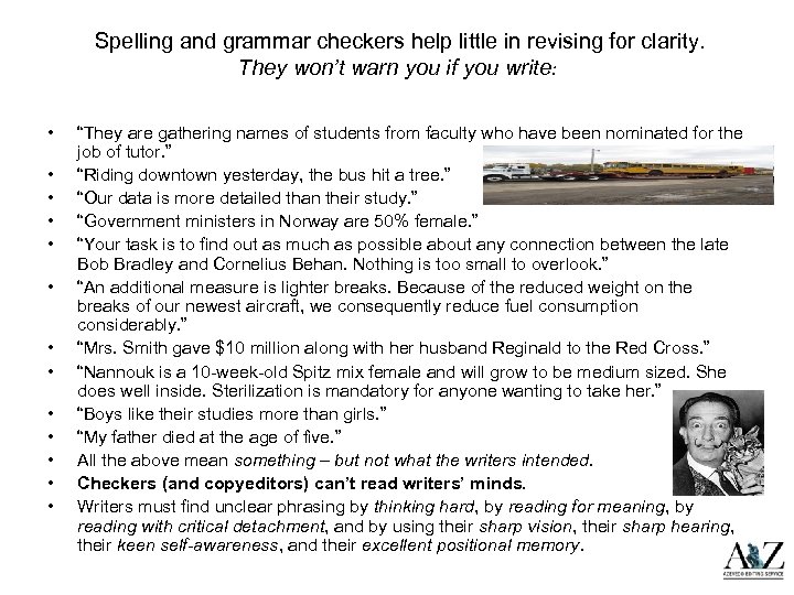  Spelling and grammar checkers help little in revising for clarity. They won’t warn