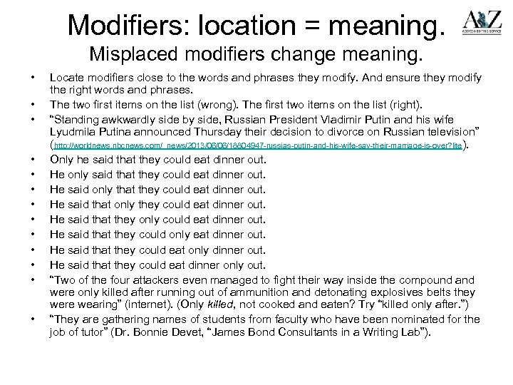 Modifiers: location = meaning. Misplaced modifiers change meaning. • • • • Locate modifiers