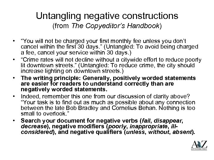 Untangling negative constructions (from The Copyeditor’s Handbook) • “You will not be charged your