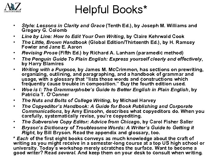 Helpful Books* • Style: Lessons in Clarity and Grace (Tenth Ed. ), by Joseph