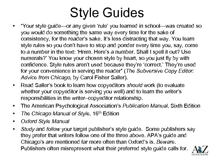 Style Guides • • • “Your style guide—or any given ‘rule’ you learned in