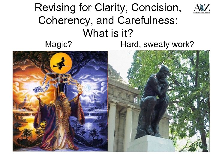 Revising for Clarity, Concision, Coherency, and Carefulness: What is it? Magic? Hard, sweaty work?