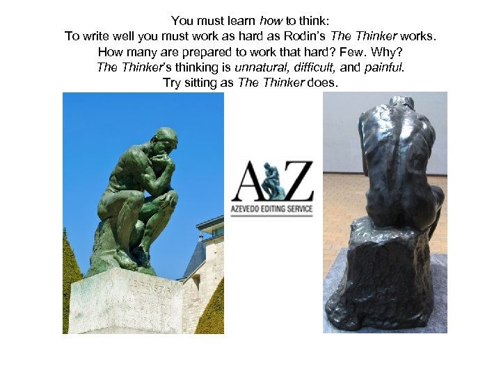 You must learn how to think: To write well you must work as hard