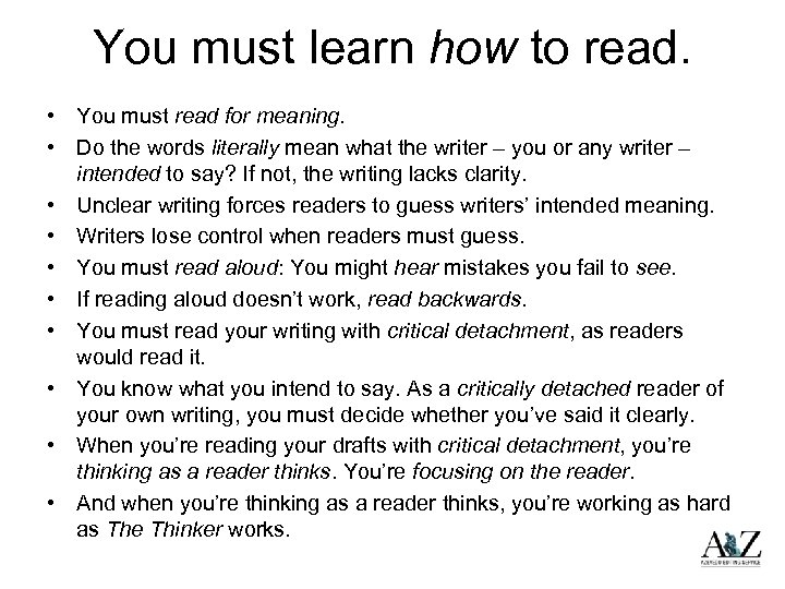 You must learn how to read. • You must read for meaning. • Do