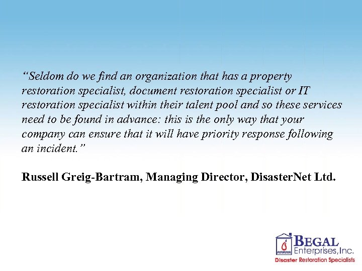 “Seldom do we find an organization that has a property restoration specialist, document restoration