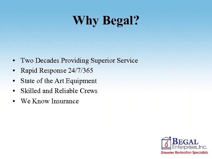 Why Begal? • • • Two Decades Providing Superior Service Rapid Response 24/7/365 State
