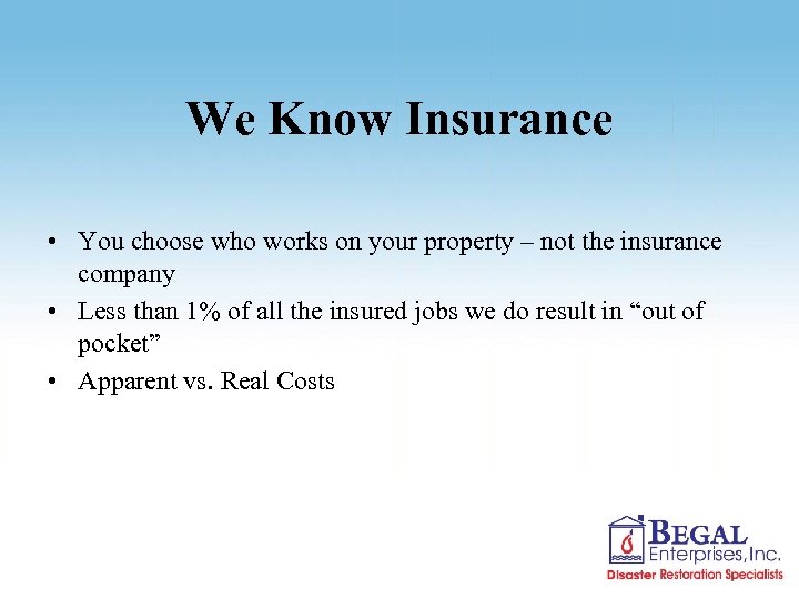 We Know Insurance • You choose who works on your property – not the