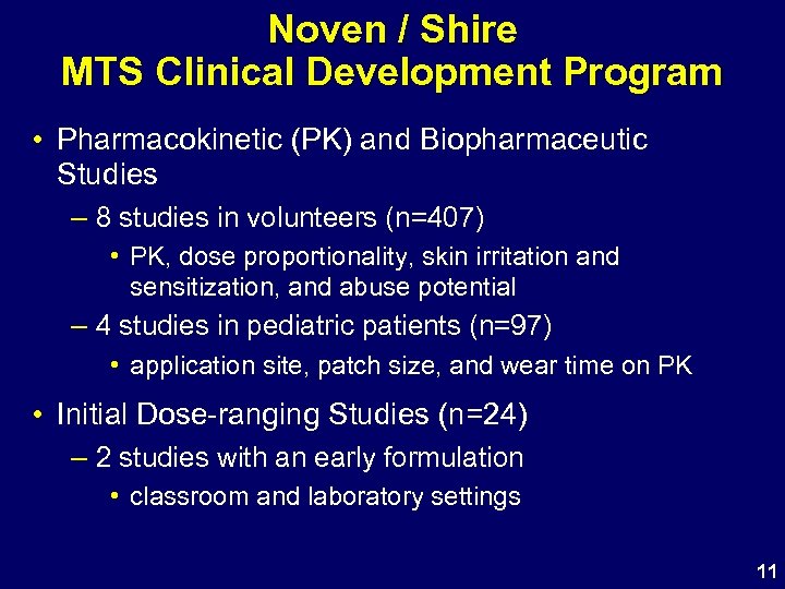 Noven / Shire MTS Clinical Development Program • Pharmacokinetic (PK) and Biopharmaceutic Studies –