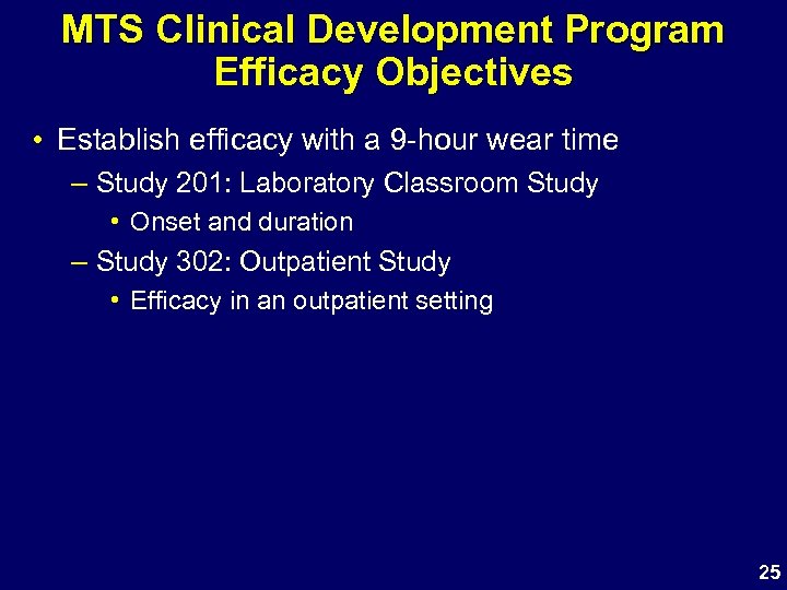 MTS Clinical Development Program Efficacy Objectives • Establish efficacy with a 9 -hour wear