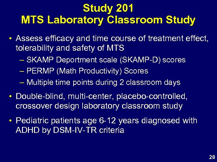 Study 201 MTS Laboratory Classroom Study • Assess efficacy and time course of treatment