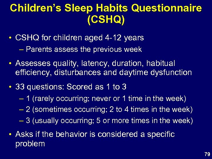 Children’s Sleep Habits Questionnaire (CSHQ) • CSHQ for children aged 4 -12 years –