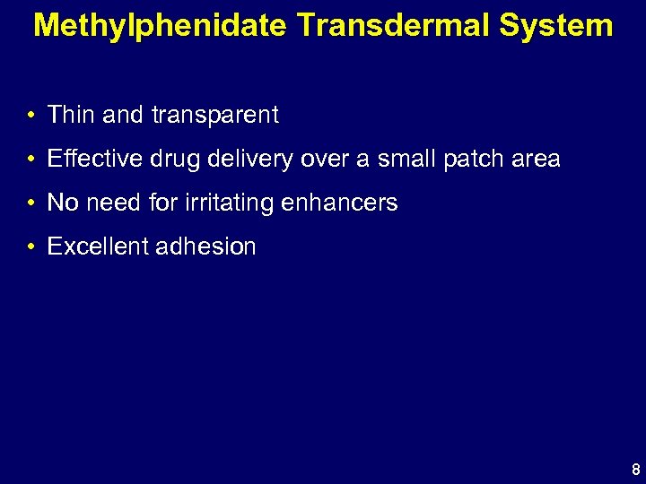 Methylphenidate Transdermal System • Thin and transparent • Effective drug delivery over a small