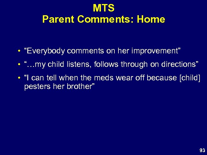 MTS Parent Comments: Home • “Everybody comments on her improvement” • “…my child listens,