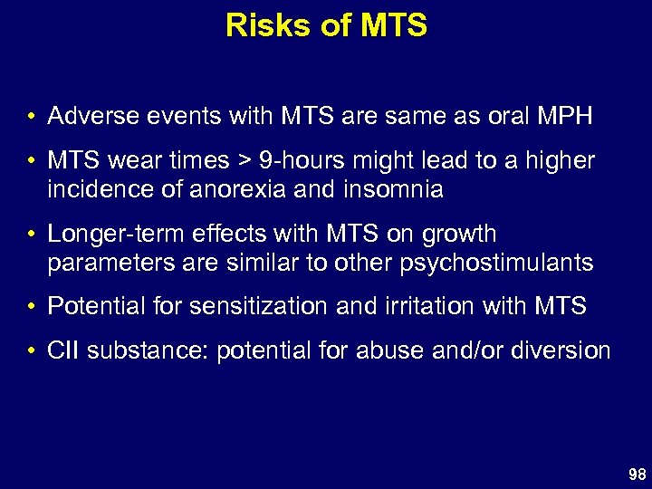 Risks of MTS • Adverse events with MTS are same as oral MPH •