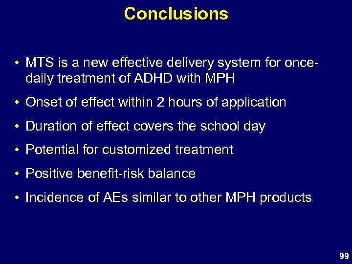 Conclusions • MTS is a new effective delivery system for oncedaily treatment of ADHD