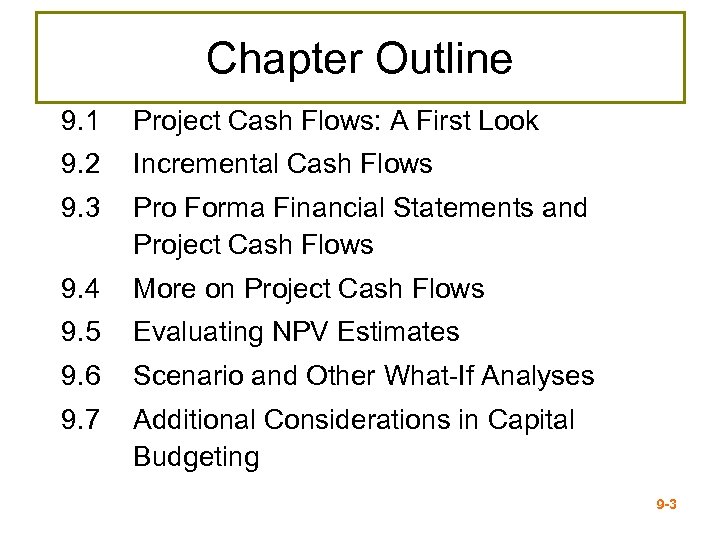 Chapter Outline 9. 1 Project Cash Flows: A First Look 9. 2 Incremental Cash