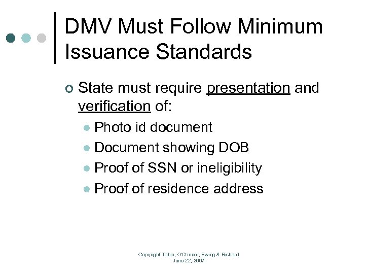 DMV Must Follow Minimum Issuance Standards ¢ State must require presentation and verification of: