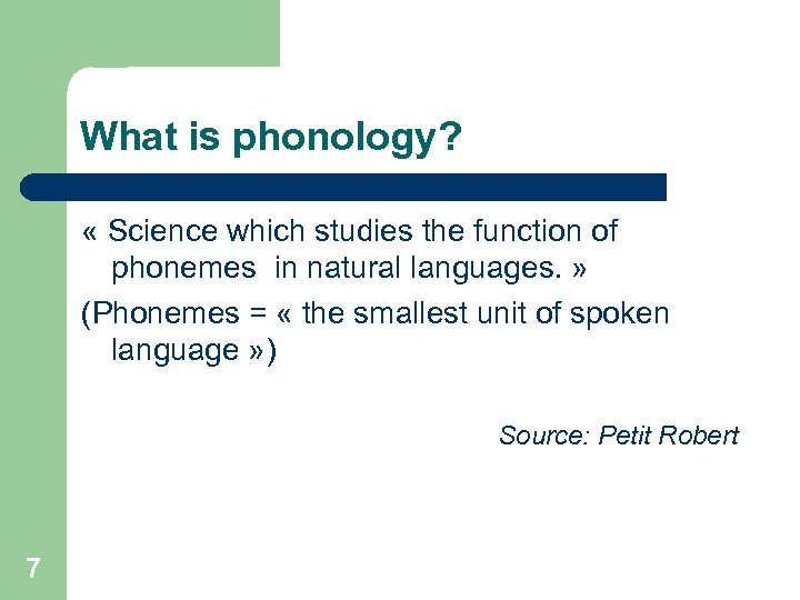 What is phonology? « Science which studies the function of phonemes in natural languages.
