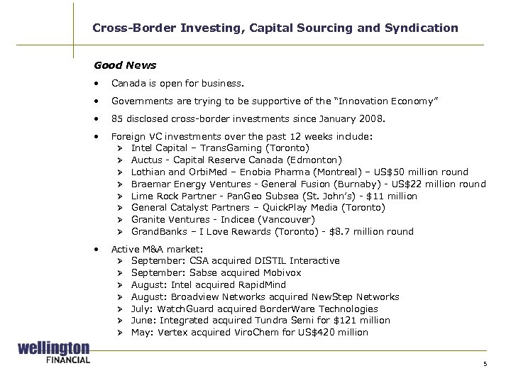 Cross-Border Investing, Capital Sourcing and Syndication Good News • Canada is open for business.