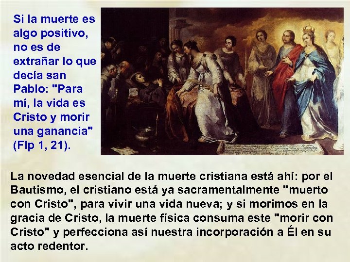Si la muerte es algo positivo, no es de extrañar lo que decía san
