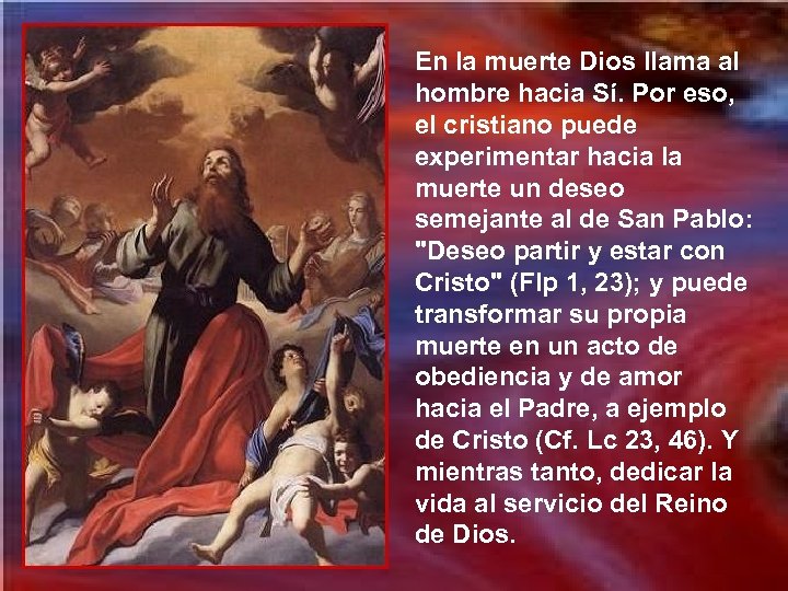 En la muerte Dios llama al hombre hacia Sí. Por eso, el cristiano puede