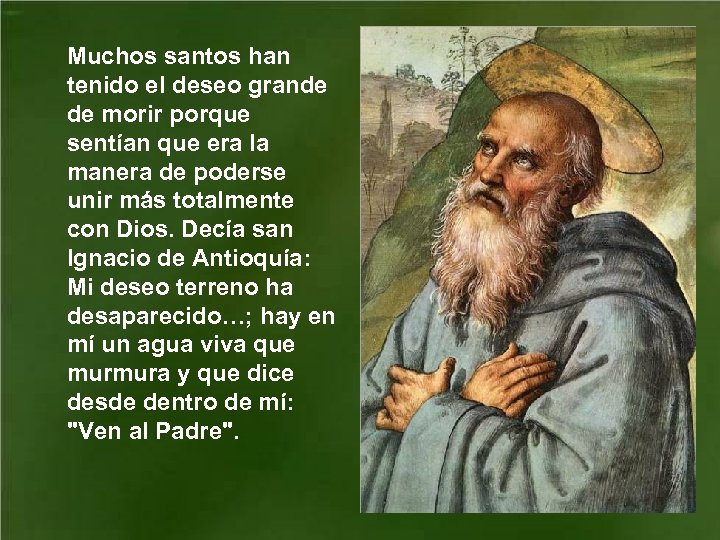Muchos santos han tenido el deseo grande de morir porque sentían que era la