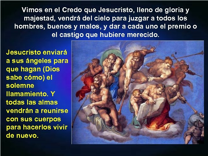Vimos en el Credo que Jesucristo, lleno de gloria y majestad, vendrá del cielo