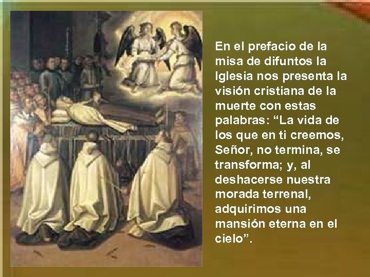 En el prefacio de la misa de difuntos la Iglesia nos presenta la visión