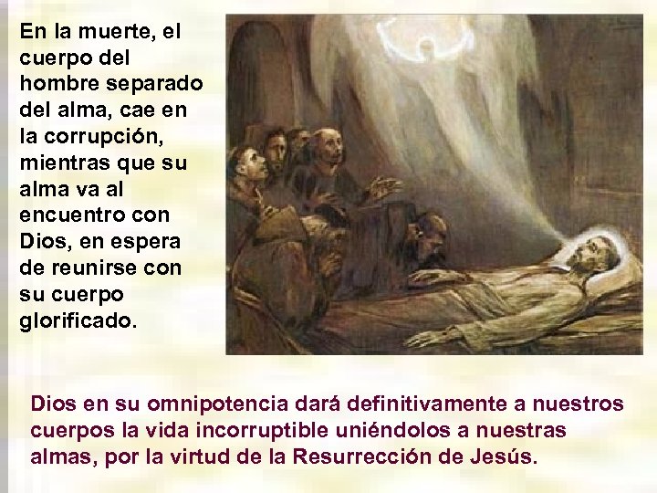En la muerte, el cuerpo del hombre separado del alma, cae en la corrupción,