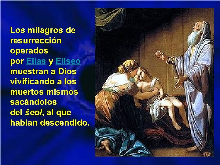 Los milagros de resurrección operados por Elías y Eliseo muestran a Dios vivificando a