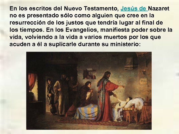 En los escritos del Nuevo Testamento, Jesús de Nazaret no es presentado sólo como