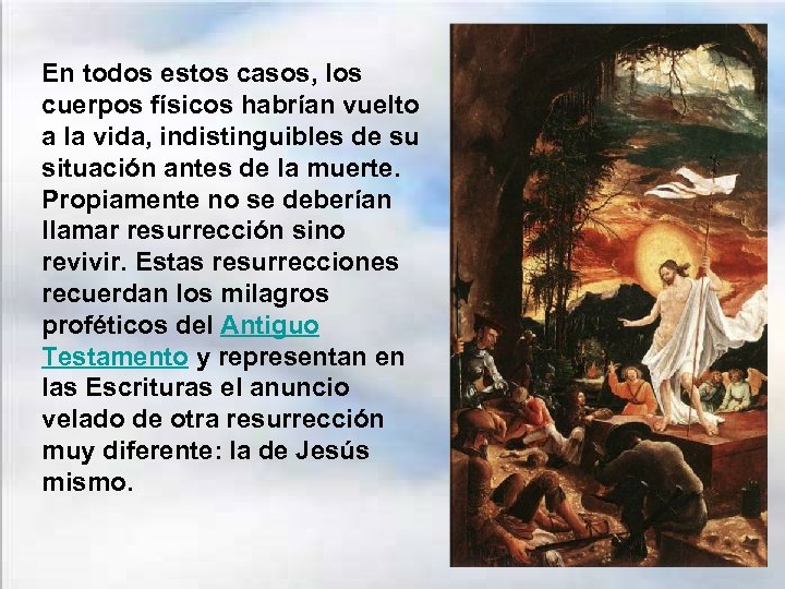 En todos estos casos, los cuerpos físicos habrían vuelto a la vida, indistinguibles de