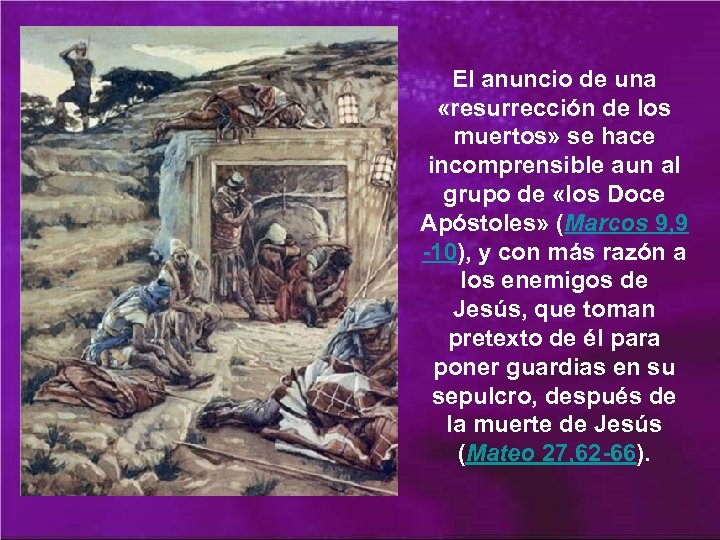 El anuncio de una «resurrección de los muertos» se hace incomprensible aun al grupo